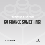 Go change something!